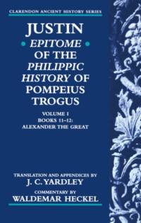 Justin: Epitome of The Philippic History of Pompeius Trogus: Volume I: Books 11-12: Alexander the Great av Justin