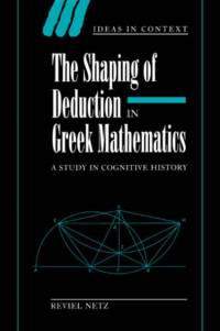 The Shaping of Deduction in Greek Mathematics av Reviel (Stanford University Netz