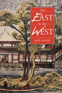 The East in the West av Jack (University of Cambridge) Goody
