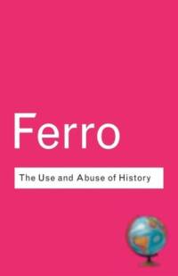 The Use and Abuse of History av Marc Ferro