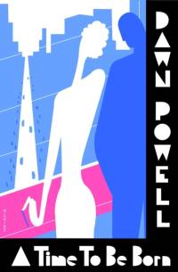 A Time To Be Born av Dawn Powell