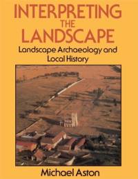 Interpreting the Landscape av Michael Aston
