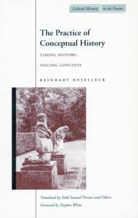 The Practice of Conceptual History av Reinhart Koselleck