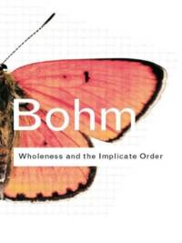 Wholeness and the Implicate Order av David Bohm