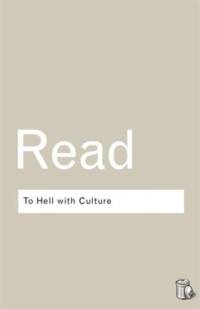 To Hell With Culture av Herbert Read