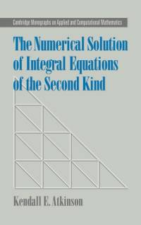 The Numerical Solution of Integral Equations of the Second Kind av Kendall E. (University of Iowa) Atkinson