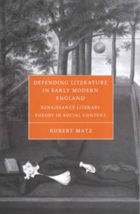 Defending Literature in Early Modern England av Robert (George Mason University Matz