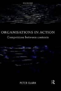 Organizations in Action av Peter Clark