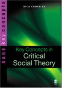 Key Concepts in Critical Social Theory av Nick Crossley