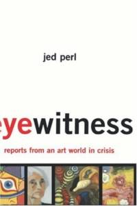 Eyewitness: Reports From An Art World In Crisis av Jed Perl