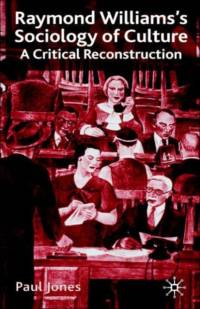 Raymond Williams's Sociology of Culture av P. Jones