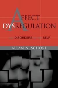 Affect Dysregulation and Disorders of the Self av Allan Schore