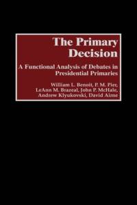 The Primary Decision av William L. Benoit