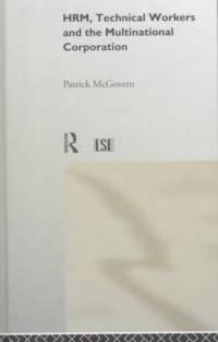 HRM, Technical Workers and the Multinational Corporation av Patrick McGovern