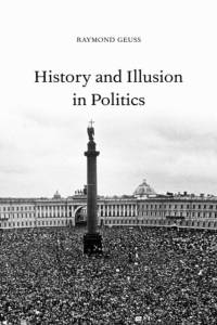 History and Illusion in Politics av Raymond (University of Cambridge) Geuss