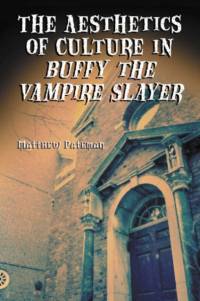 The Aesthetics of Culture in Buffy the Vampire Slayer av Matthew Pateman
