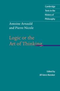 Antoine Arnauld and Pierre Nicole: Logic or the Art of Thinking av Antoine Arnauld