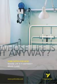 Whose Life is it Anyway?: York Notes for GCSE av Brian Clark
