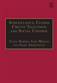 Surveillance, Closed Circuit Television and Social Control av Clive Norris