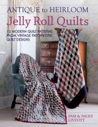 Antique to Heirloom Jelly Roll Quilts av Nicky Lintott