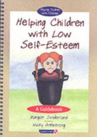 Helping Children with Low Self-Esteem & Ruby and the Rubbish Bin by Margot Sunderland