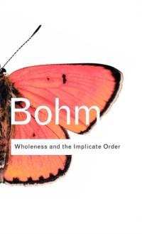 Wholeness and the Implicate Order av David Bohm