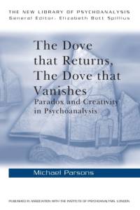 The Dove that Returns, The Dove that Vanishes av Michael (Training Analyst of the British Psychoanalytical Association and is in private practice Parsons
