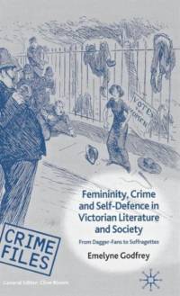 Femininity, Crime and Self-Defence in Victorian Literature and Society av E. Godfrey