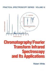 Chromatography/Fourier Transform Infrared Spectroscopy and its Applications av Robert White