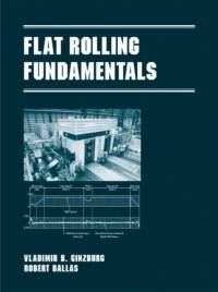 Flat Rolling Fundamentals av Vladimir B. (International Rolling Mill Consultants Ginzburg