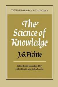 The Science of Knowledge av J. G. Fichte