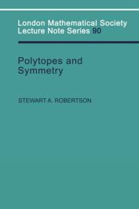 Polytopes and Symmetry av Stewart A. Robertson