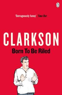 Born to be Riled av Jeremy Clarkson