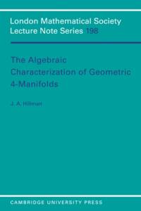 The Algebraic Characterization of Geometric 4-Manifolds av J. A. Hillman