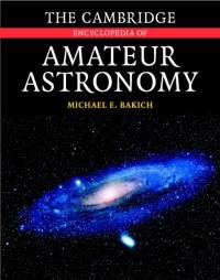 The Cambridge Encyclopedia of Amateur Astronomy av Michael E. Bakich