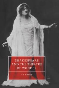 Shakespeare and the Theatre of Wonder av T. G. (Case Western Reserve University Bishop