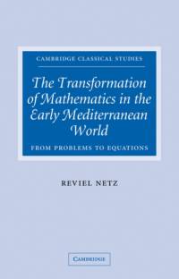 The Transformation of Mathematics in the Early Mediterranean World av Reviel (Stanford University Netz