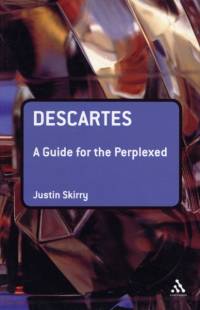 Descartes: A Guide for the Perplexed av Dr. Justin Skirry