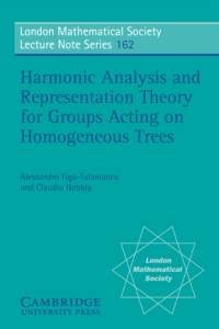 Harmonic Analysis and Representation Theory for Groups Acting on Homogenous Trees av Alessandro Figa-Talamanca