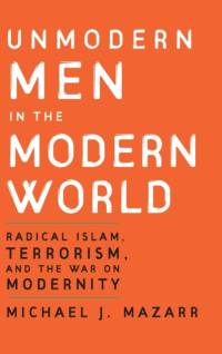 Unmodern Men in the Modern World av Michael J. Mazarr