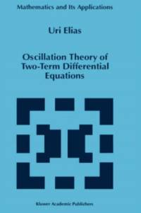 Oscillation Theory of Two-Term Differential Equations av Uri Elias