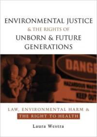 Environmental Justice and the Rights of Unborn and Future Generations av Laura Westra