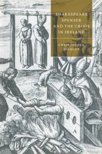 Shakespeare, Spenser, and the Crisis in Ireland av Christopher (Ohio State University) Highley
