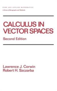 Calculus in Vector Spaces, Revised Expanded av Lawrence Corwin
