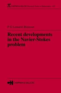 Recent developments in the Navier-Stokes problem av Pierre Gilles (University of Evry Val d’Essonne Lemarie-Rieusset