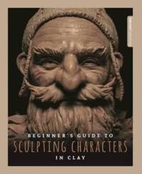 Beginner's Guide to Sculpting Characters in Clay av 3dtotal Publishing
