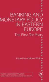 Banking and Monetary Policy in Eastern Europe av Adalbert Winkler