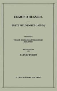 Erste Philosophie (1923/24) Zweiter Teil Theorie der Phanomenologischen Reduktion av Edmund Husserl
