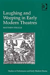 Laughing and Weeping in Early Modern Theatres av Matthew Steggle