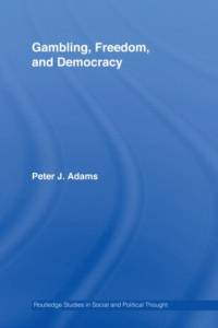 Gambling, Freedom and Democracy av Peter J. (University of Auckland Adams